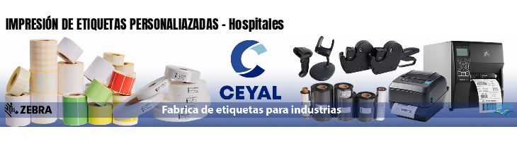 IMPRESIÓN DE ETIQUETAS PERSONALIAZADAS - Hospitales