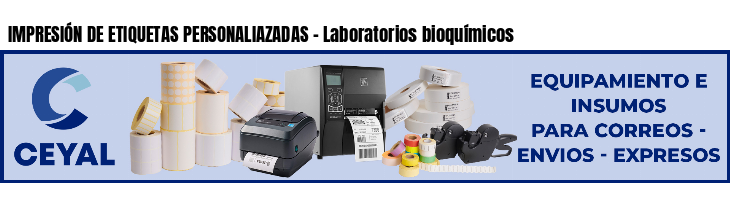 IMPRESIÓN DE ETIQUETAS PERSONALIAZADAS - Laboratorios bioquímicos