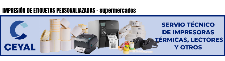 IMPRESIÓN DE ETIQUETAS PERSONALIAZADAS - supermercados