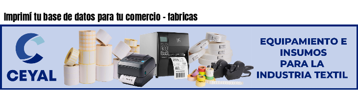 Imprimí tu base de datos para tu comercio - fabricas