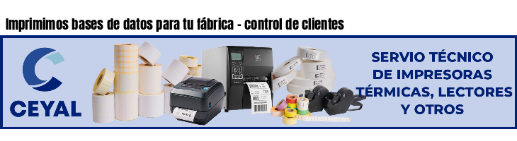 Imprimimos bases de datos para tu fábrica - control de clientes