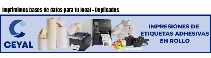 Imprimimos bases de datos para tu local - Duplicados