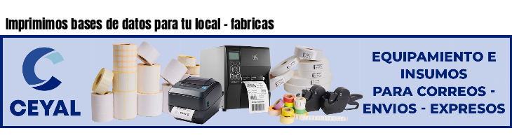 Imprimimos bases de datos para tu local - fabricas