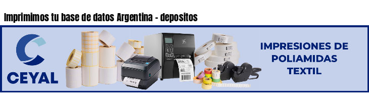 Imprimimos tu base de datos Argentina - depositos