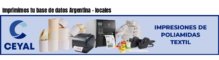 Imprimimos tu base de datos Argentina - locales