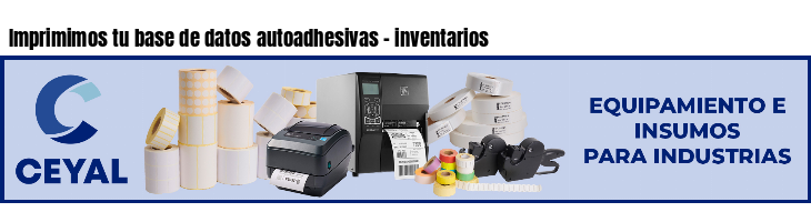 Imprimimos tu base de datos autoadhesivas - inventarios