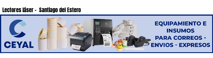 Lectores láser -  Santiago del Estero
