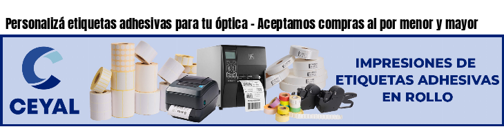 Personalizá etiquetas adhesivas para tu óptica - Aceptamos compras al por menor y mayor