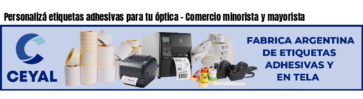 Personalizá etiquetas adhesivas para tu óptica - Comercio minorista y mayorista