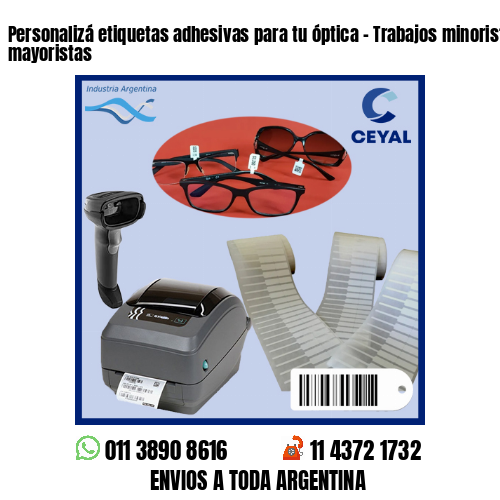 Personalizá etiquetas adhesivas para tu óptica – Trabajos minoristas y mayoristas