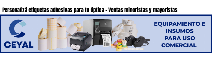 Personalizá etiquetas adhesivas para tu óptica - Ventas minoristas y mayoristas