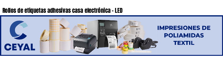 Rollos de etiquetas adhesivas casa electrónica - LED