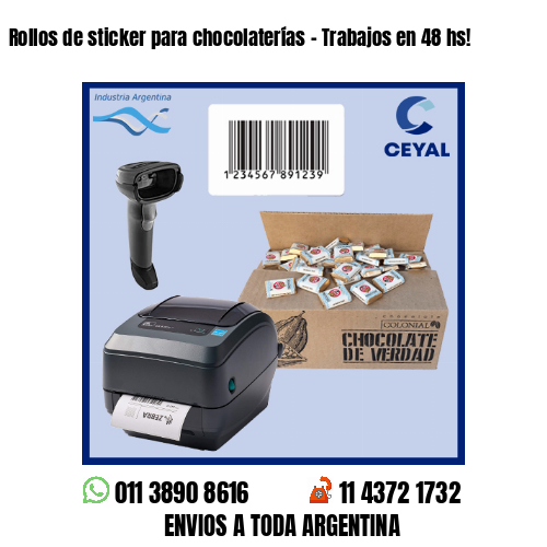 Rollos de sticker para chocolaterías – Trabajos en 48 hs!