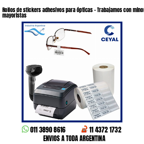 Rollos de stickers adhesivos para ópticas – Trabajamos con minoristas y mayoristas