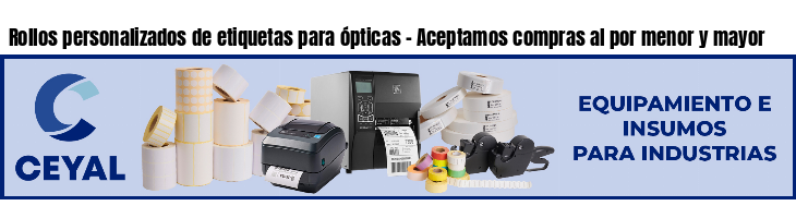 Rollos personalizados de etiquetas para ópticas - Aceptamos compras al por menor y mayor