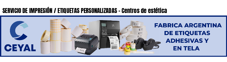 SERVICIO DE IMPRESIÓN / ETIQUETAS PERSONALIZADAS - Centros de estética