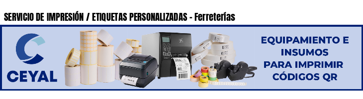 SERVICIO DE IMPRESIÓN / ETIQUETAS PERSONALIZADAS - Ferreterías