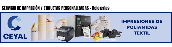 SERVICIO DE IMPRESIÓN / ETIQUETAS PERSONALIZADAS - Relojerías