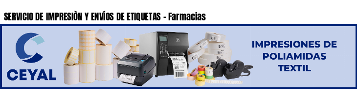 SERVICIO DE IMPRESIÒN Y ENVÍOS DE ETIQUETAS - Farmacias