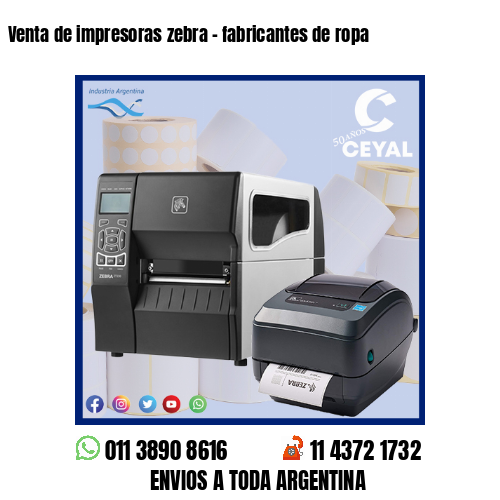 Venta de impresoras zebra – fabricantes de ropa