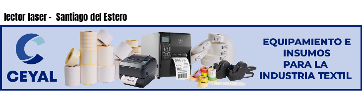 lector laser -  Santiago del Estero