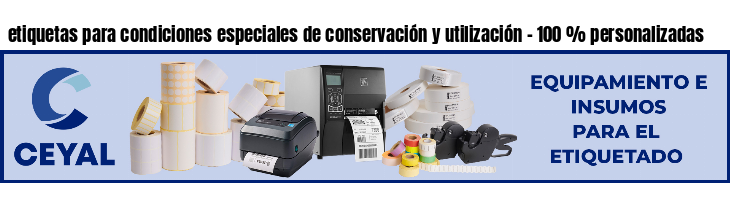 etiquetas para condiciones especiales de conservación y utilización - 100 % personalizadas