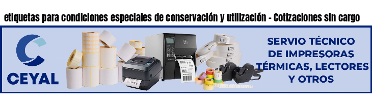 etiquetas para condiciones especiales de conservación y utilización - Cotizaciones sin cargo