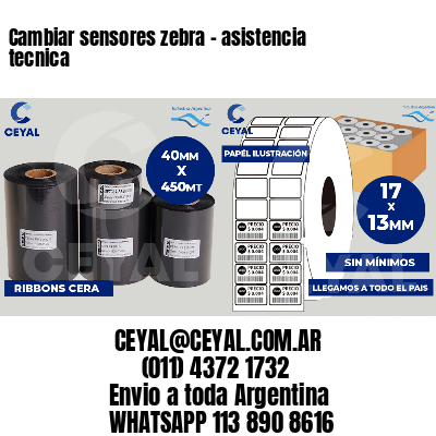 Cambiar sensores zebra - asistencia tecnica