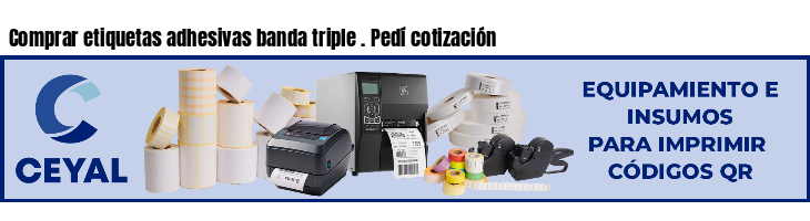 Comprar etiquetas adhesivas banda triple . Pedí cotización