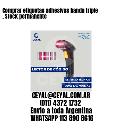 Comprar etiquetas adhesivas banda triple . Stock permanente