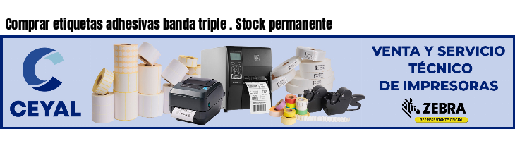 Comprar etiquetas adhesivas banda triple . Stock permanente