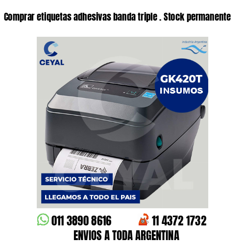 Comprar etiquetas adhesivas banda triple . Stock permanente