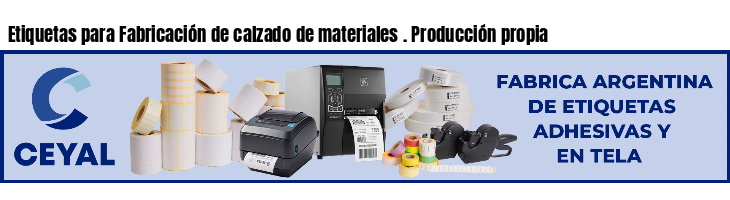 Etiquetas para Fabricación de calzado de materiales . Producción propia