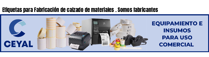 Etiquetas para Fabricación de calzado de materiales . Somos fabricantes