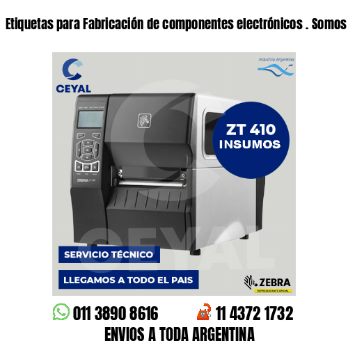 Etiquetas para Fabricación de componentes electrónicos . Somos fabricantes