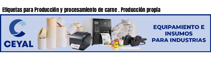 Etiquetas para Producción y procesamiento de carne . Producción propia