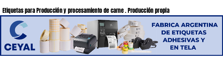 Etiquetas para Producción y procesamiento de carne . Producción propia