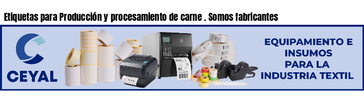 Etiquetas para Producción y procesamiento de carne . Somos fabricantes