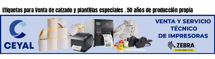 Etiquetas para Venta de calzado y plantillas especiales . 50 años de producción propia