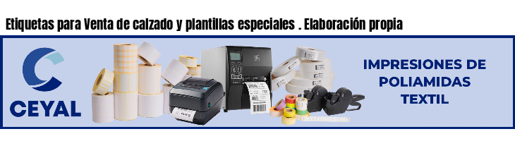 Etiquetas para Venta de calzado y plantillas especiales . Elaboración propia