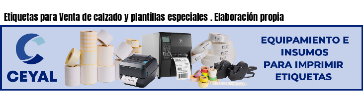 Etiquetas para Venta de calzado y plantillas especiales . Elaboración propia