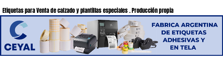 Etiquetas para Venta de calzado y plantillas especiales . Producción propia