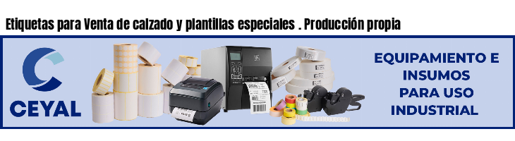 Etiquetas para Venta de calzado y plantillas especiales . Producción propia