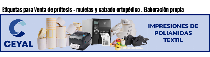 Etiquetas para Venta de prótesis - muletas y calzado ortopédico . Elaboración propia