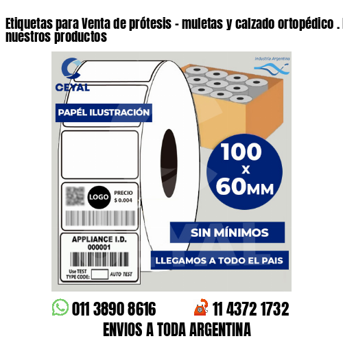 Etiquetas para Venta de prótesis – muletas y calzado ortopédico . Producimos nuestros productos