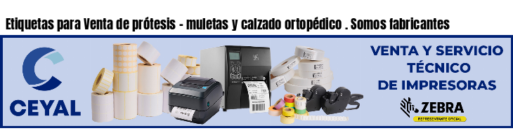 Etiquetas para Venta de prótesis - muletas y calzado ortopédico . Somos fabricantes