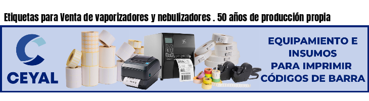 Etiquetas para Venta de vaporizadores y nebulizadores . 50 años de producción propia