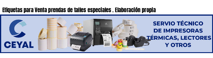 Etiquetas para Venta prendas de talles especiales . Elaboración propia