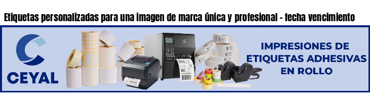 Etiquetas personalizadas para una imagen de marca única y profesional - fecha vencimiento