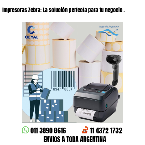 Impresoras Zebra: La solución perfecta para tu negocio .